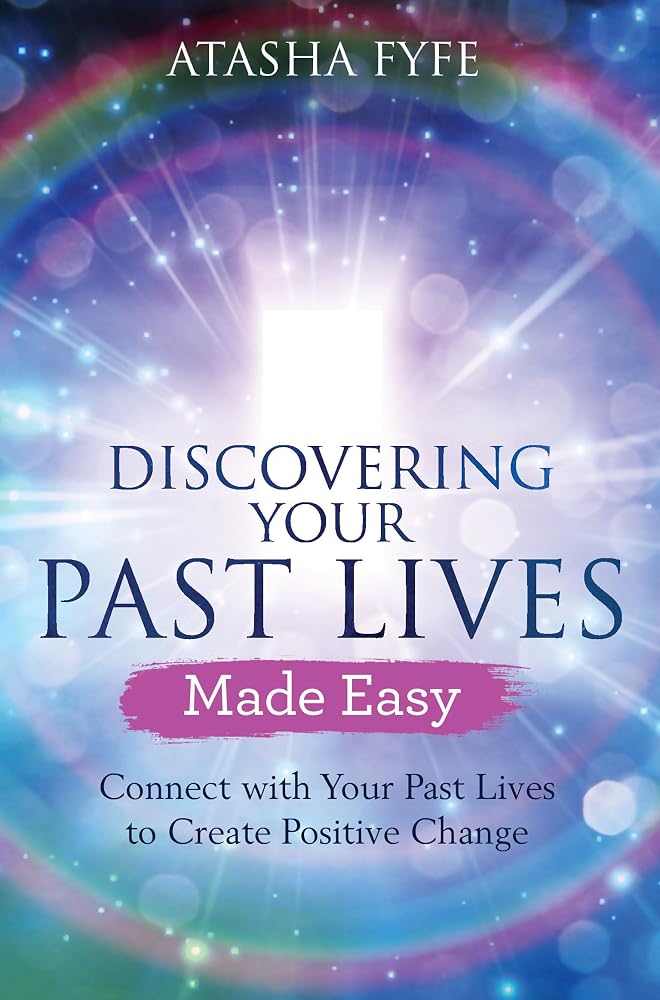 Discovering Your Past Lives Made Easy: Connect with Your Past Lives to Create Positive Change cover image