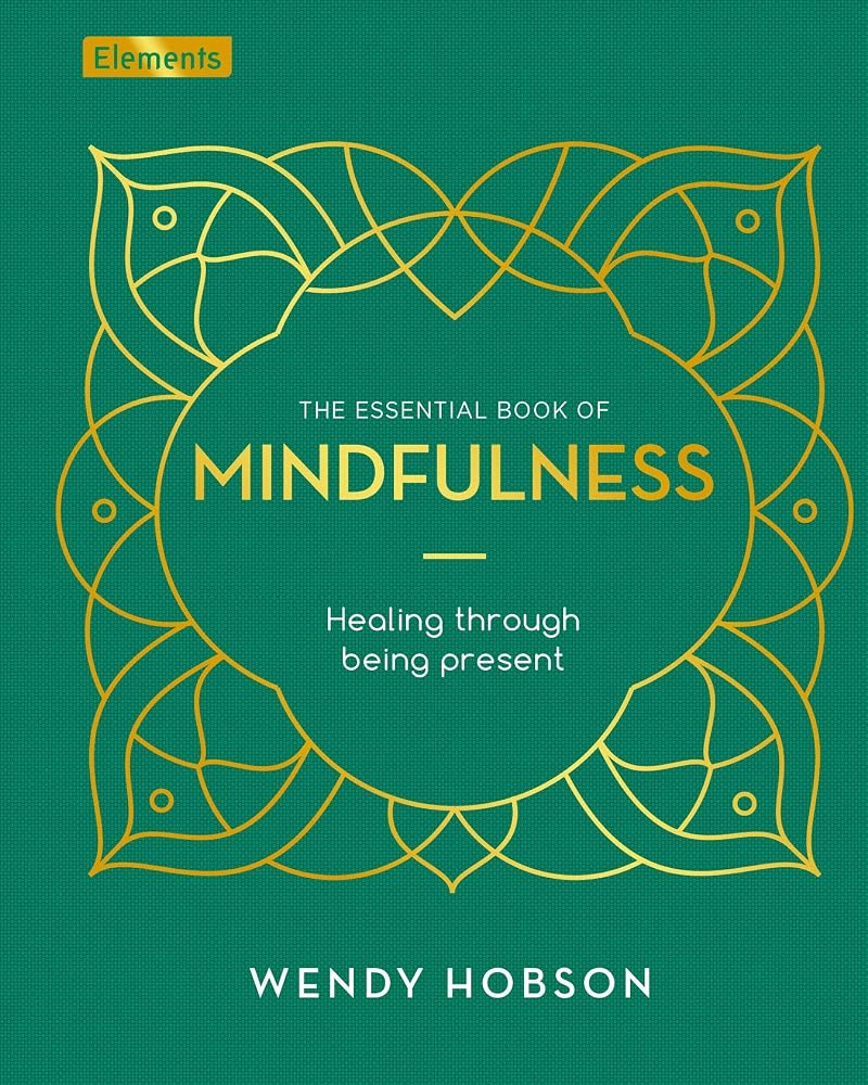 The Essential Book of Mindfulness: Healing Through Being Present cover image