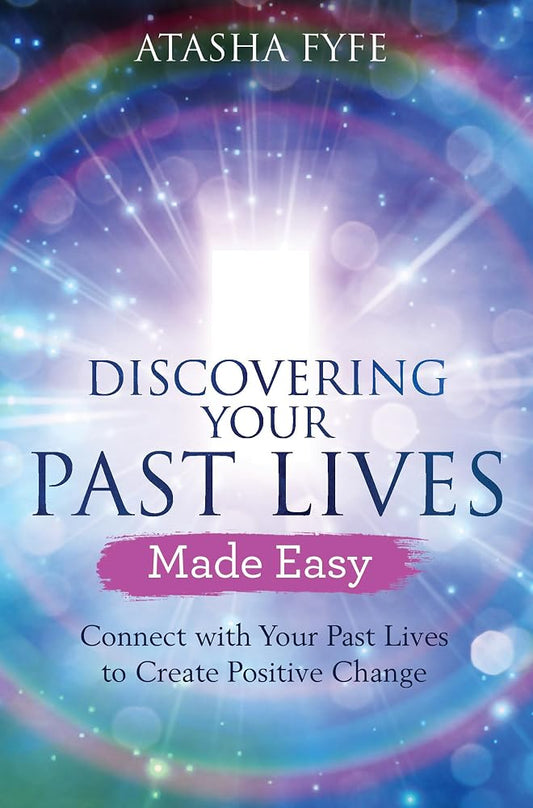 Discovering Your Past Lives Made Easy: Connect with Your Past Lives to Create Positive Change cover image