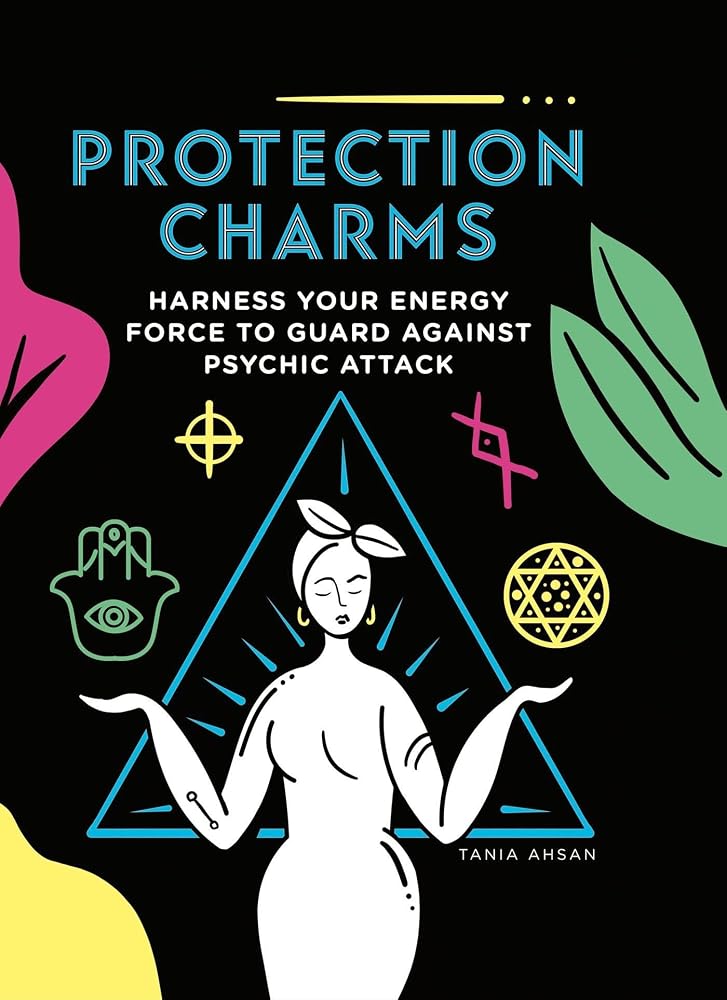 Protection Charms: Harness your energy force to guard against psychic attack cover image