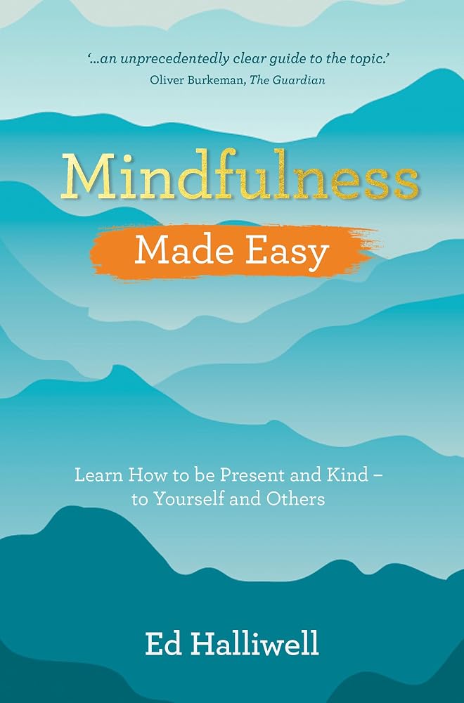 Mindfulness Made Easy: Learn How to Be Present and Kind - to Yourself and Others cover image
