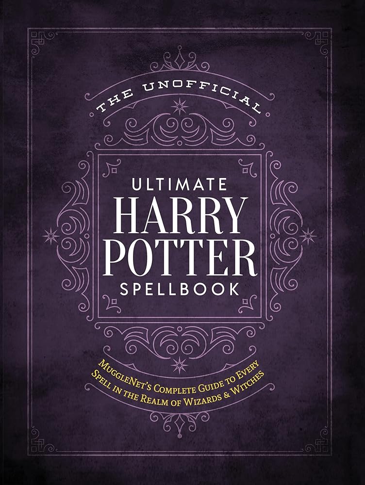 The Unofficial Ultimate Harry Potter Spellbook: A complete reference guide to every spell in the realm of wizards and witches (The Unofficial Harry Potter Reference Library) cover image