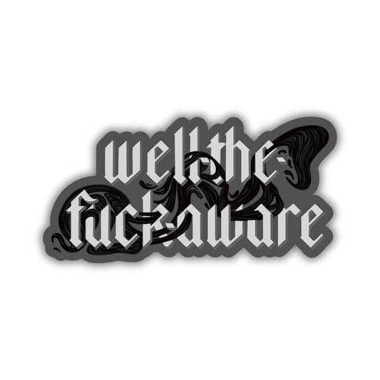 Well-The-Fuck-Aware Sticker | Fourth Wing